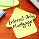 What is an Interest Only Mortgage